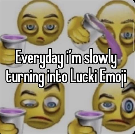 Everyday Im Slowly Turning Into Lucki Emoji Rsalt9