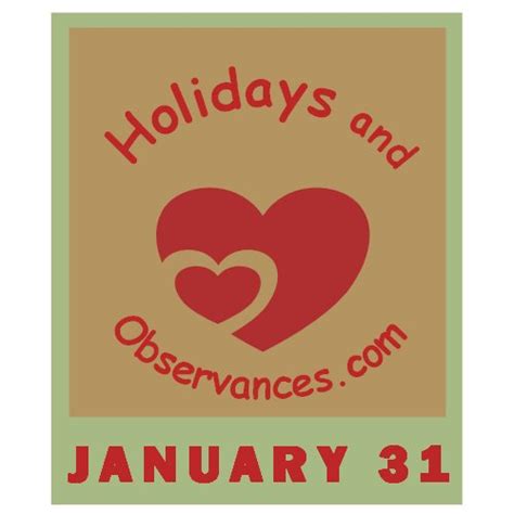 January 31 Holidays And Observances Events History Recipe And More