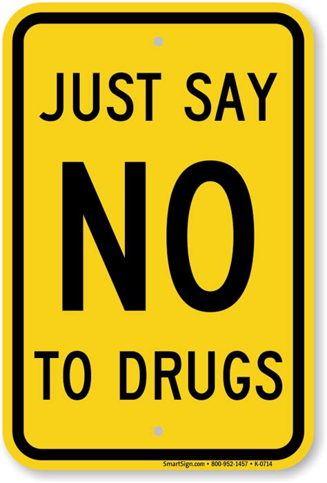 People have many reasons for using drugs, and your teenager may be considering some of them. Just Say No to Drugs Sign, SKU: K-0714