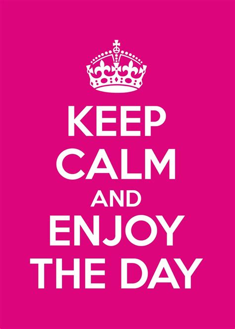 keep calm enjoy the day poster by bestselling displate displate