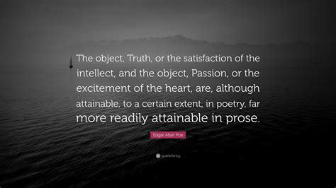 Edgar Allan Poe Quote “the Object Truth Or The Satisfaction Of The