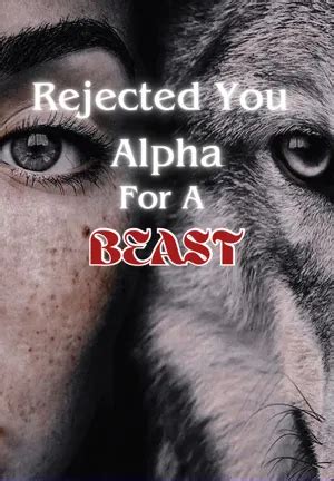 Rejected You Alpha For A Beast Jobnib