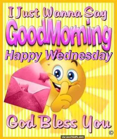 I Just Want To Say Good Morning Happy Wednesday Happy Wednesday