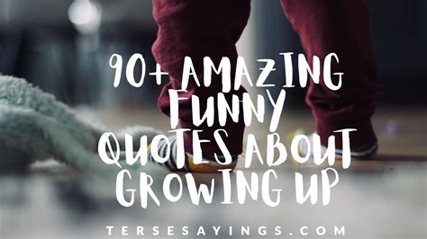 90amazing Funny Quotes About Growing Up