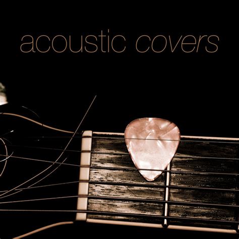 Acoustic Covers Compilation By Various Artists Spotify