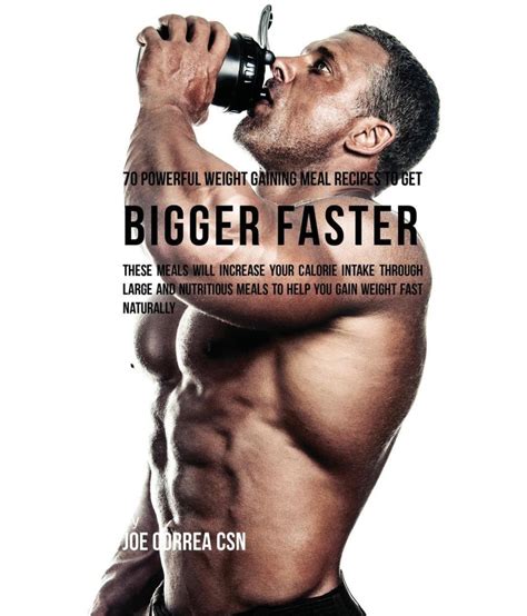 70 Powerful Weight Gaining Meal Recipes To Get Bigger Faster Buy 70
