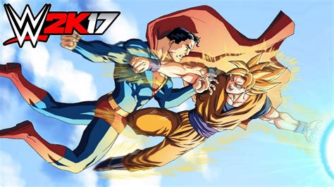 Wwe 2k17 Goku Vs Superman Epic Battle Youtube