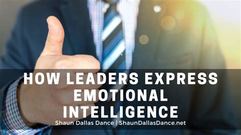 How Leaders Express Emotional Intelligence Shaun Dallas Dance