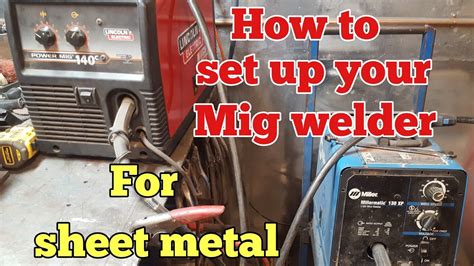 How To Set Up Your Mig Welder For Sheet Metal Youtube