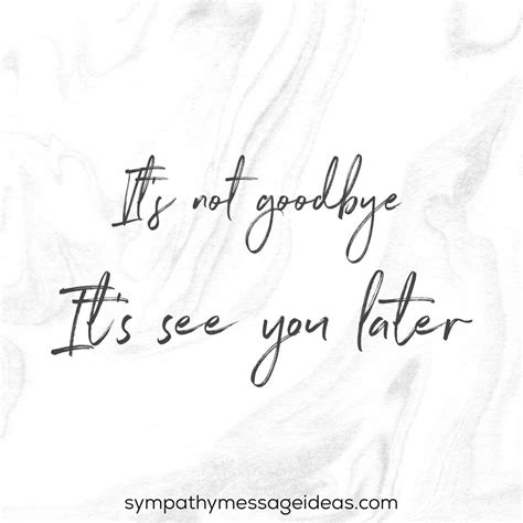 Not Goodbye But See You Later Quotes 298305 Not Goodbye But See You