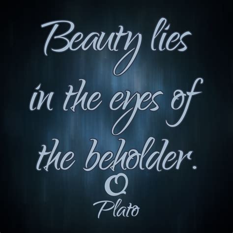 Plato Beauty Lies In The Eyes Of The Beholder Truth Of Words