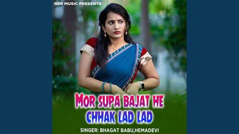 Mor Supa Bajat He Chhak Lad Lad Youtube Music