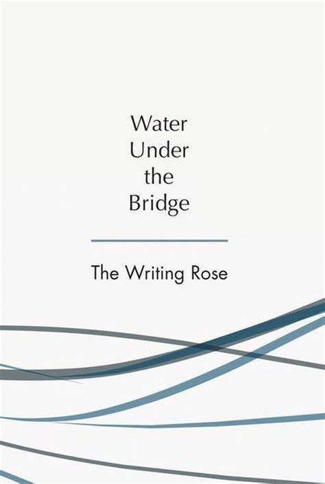 Water Under The Bridge Ebook The Writing Rose 9781796036008 Boeken