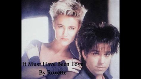 Roxette It Must Have Been Love With Lyrics Youtube