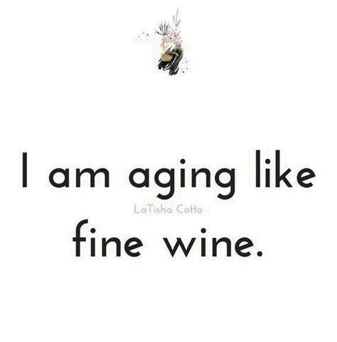 Aging Like Fine Wine Like Fine Wine Fine Wine Wine