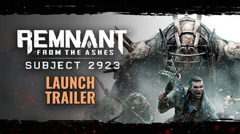Remnant From The Ashes Subject 2923 Launch Trailer Youtube