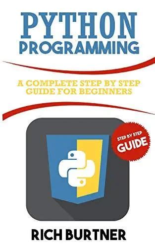 Python Programming A Complete Step By Step Guide For Beginners Picclick