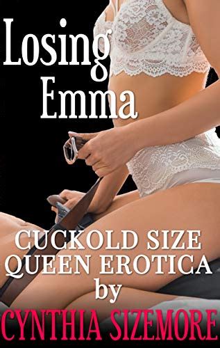 Losing Emma Cuckold Size Queen Erotica Ebook Sizemore Cynthia