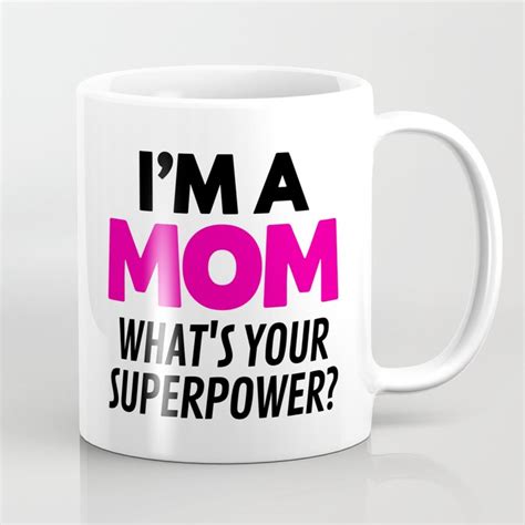 i m a mom what s your superpower coffee mug by creativeangel society6
