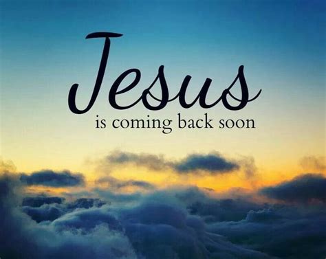 Jesus Is Coming Back Soon Jesus Is Coming Jesus Jesus Is Coming Soon