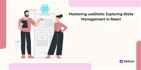 Mastering UseState Exploring State Management In React