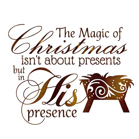 The Magic Of Christmas Isnt About Presents But In His Presence Digital