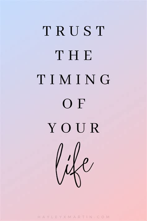 Trust The Timing Of Your Life Hayleyxmartin Amazing Inspirational