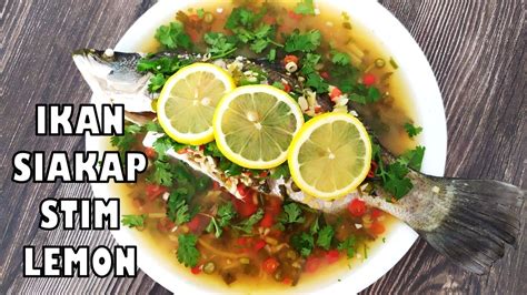 Ikan Siakap Stim Lemon Ala Thai Resepi Mudah Sedap And Sihat Youtube