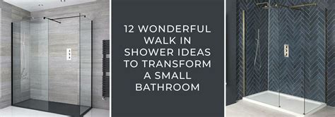 12 wonderful walk in shower ideas to transform a small bathroom
