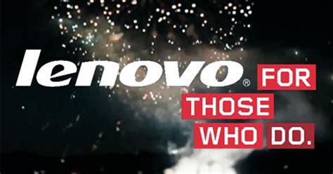 Lenovo Rolls Out For Those Who Do Global Brand Campaign The Work