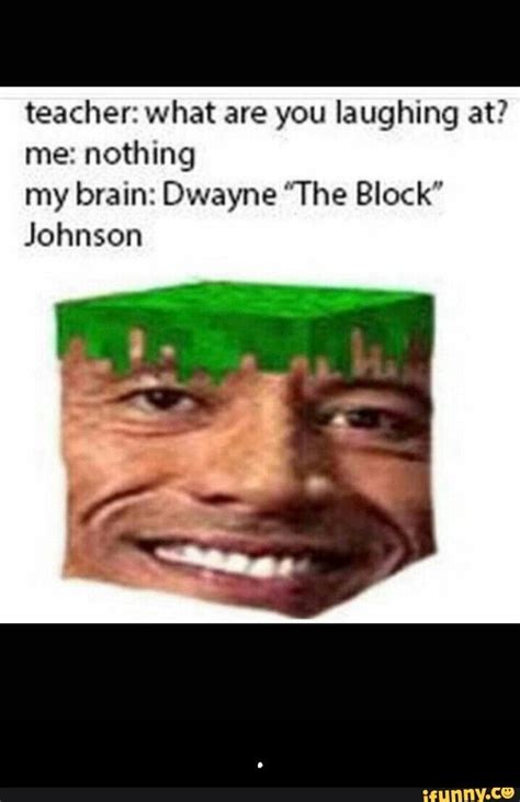 Teacher What Are You Laughing At Me Nothing My Brain Dwayne The