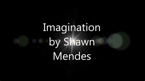 Imagination Shawn Mendes Lyrics Video Youtube