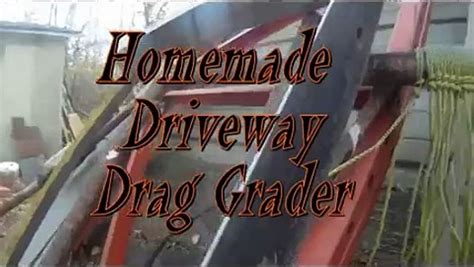 Diy Homemade Driveway Drag Grader Video Dailymotion