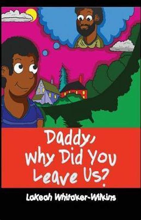 Daddy Why Did You Leave Us Lakeah Whitaker Wilkins 9781794553064 Boeken