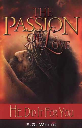 The Passion Of Love Ellen G White Free Book