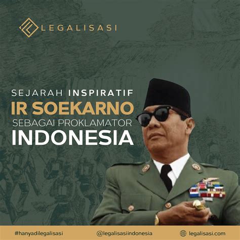 Kisah Sejarah Bapak Proklamator Indonesia Ir Soekarno Legalisasi