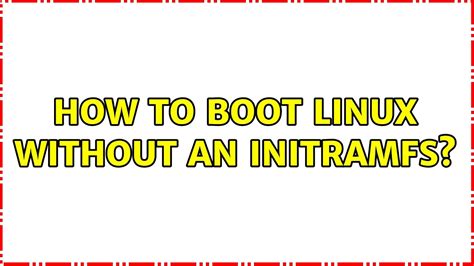 How To Boot Linux Without An Initramfs YouTube