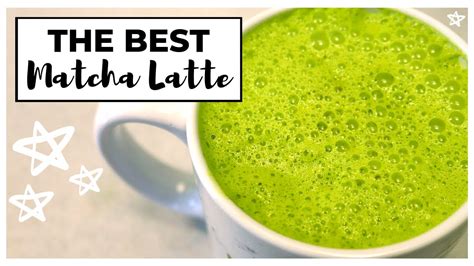 How To Make The Best Matcha Latte Youtube