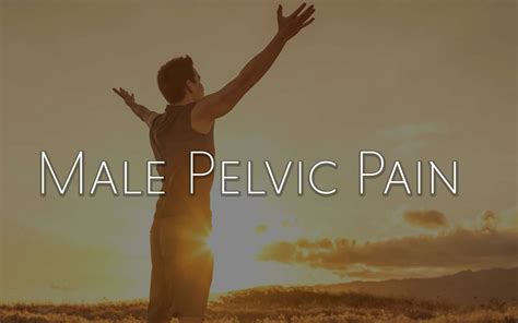 Male Pelvic Pain And Chronic Prostatitis Mathis Physical Therapy