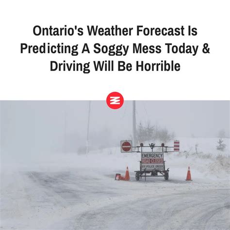 Ontarios Weather Forecast Is Predicting A Soggy Mess Today And Driving