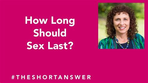 how long should sex last the short answer youtube