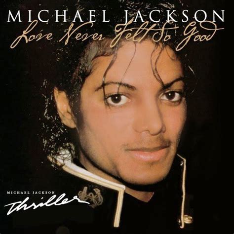Love Never Felt So Good Song Lyrics And Music By Michael Jackson