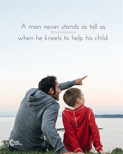 A Man Never Stands As Tall As When He Kneels To Help His Child