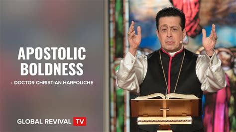 Apostolic Boldness Doctor Christian Harfouche Global Revival Tv