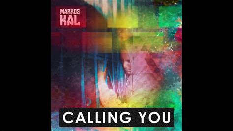 Markos Kal Calling You Youtube