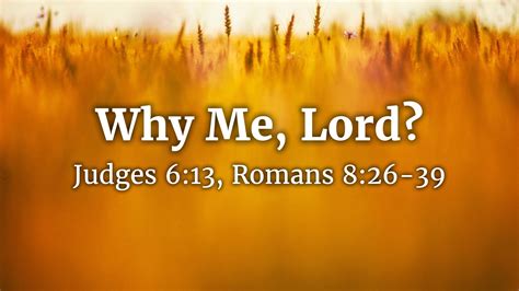 Why Me Lord Aug 22nd 2021 Faithlife Sermons