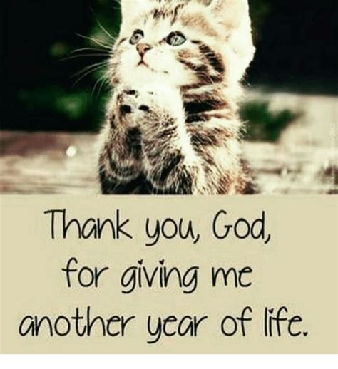 Thank You God For Giving Me Another Year Of Life Meme On Meme
