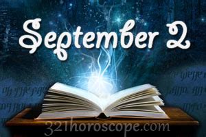 September 8 zodiac personalities have extra perception senses that are accompanied by strong spiritual power. September 2 Birthday horoscope - zodiac sign for September 2th