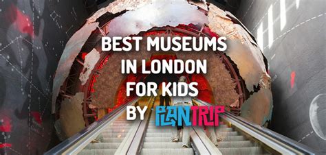 Best Museums To Visit In London With Kids