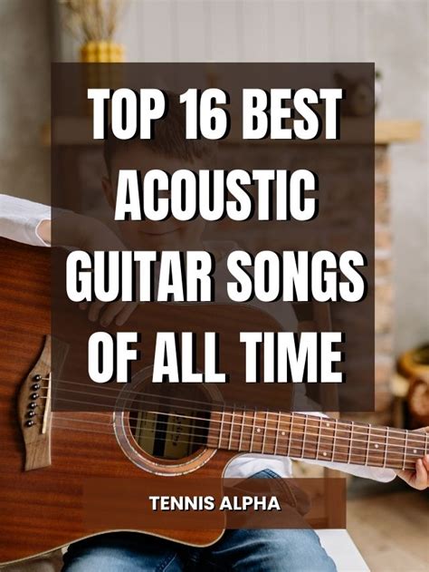 Top 16 Best Acoustic Guitar Songs Of All Time Tennis Alpha